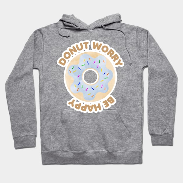 Donut Worry Be Happy Hoodie by MutchiDesign